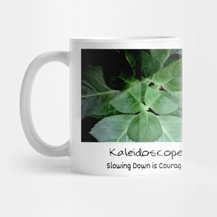 Kaleidoscope Slowing Down is Courage Mug